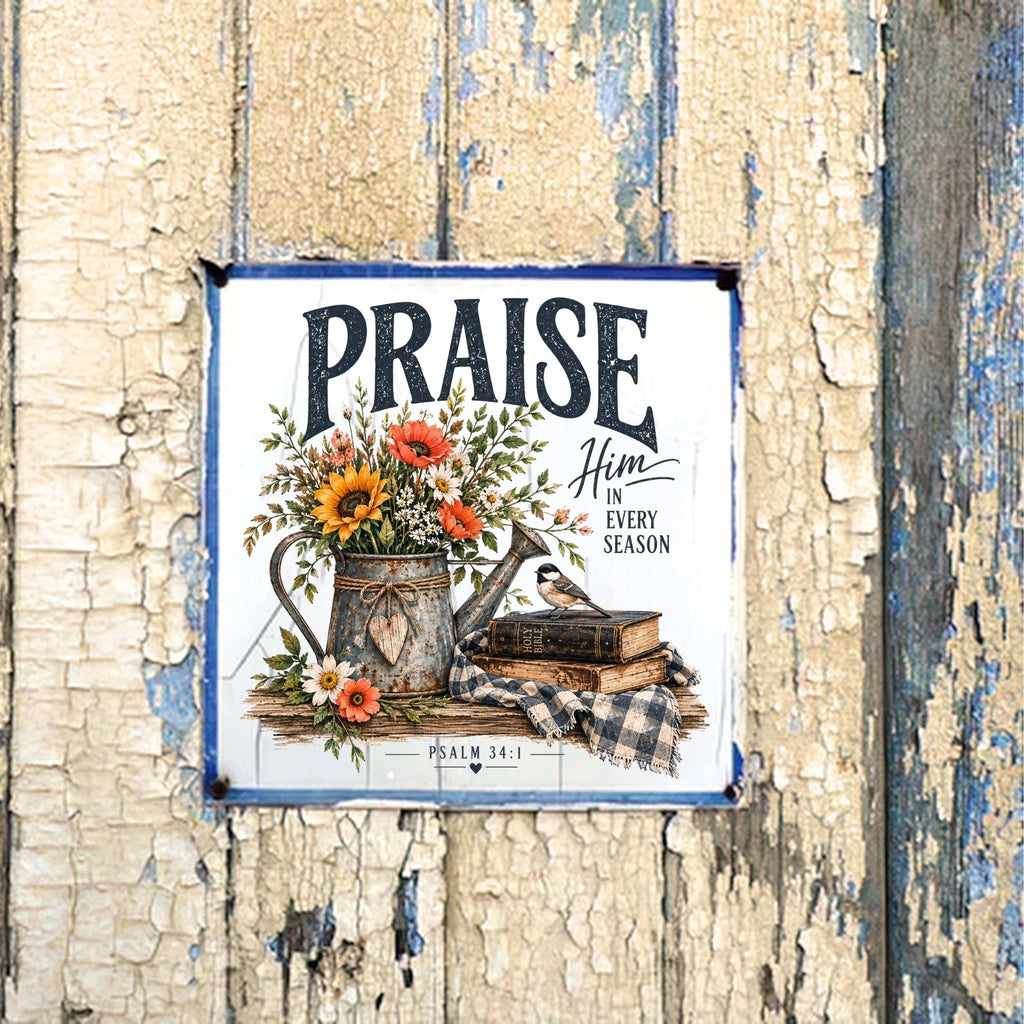 Praise Him in every season