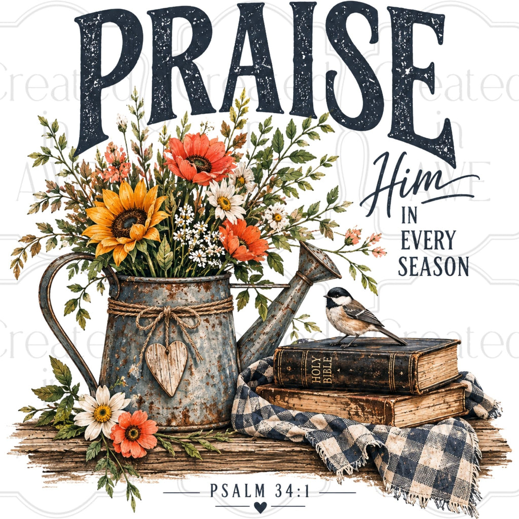 Praise Him in every season