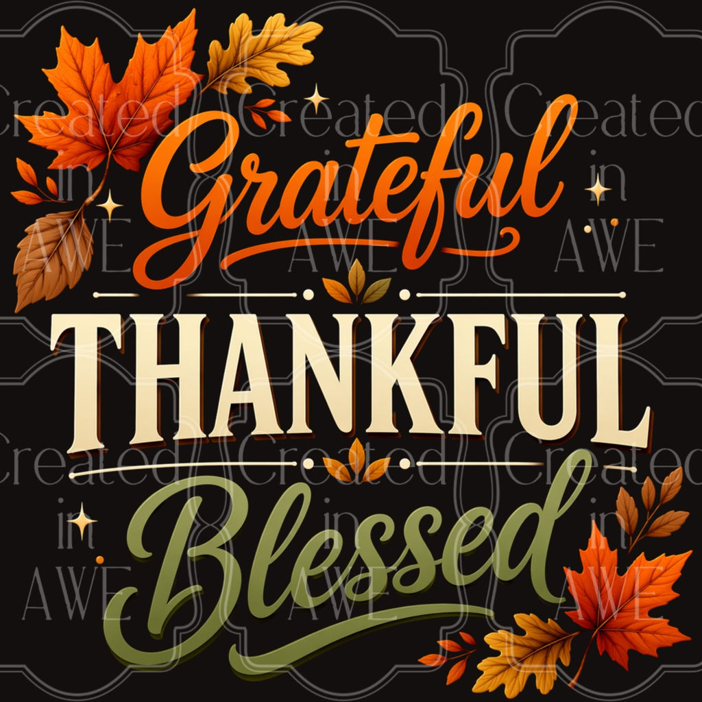 Grateful Thankful Blessed