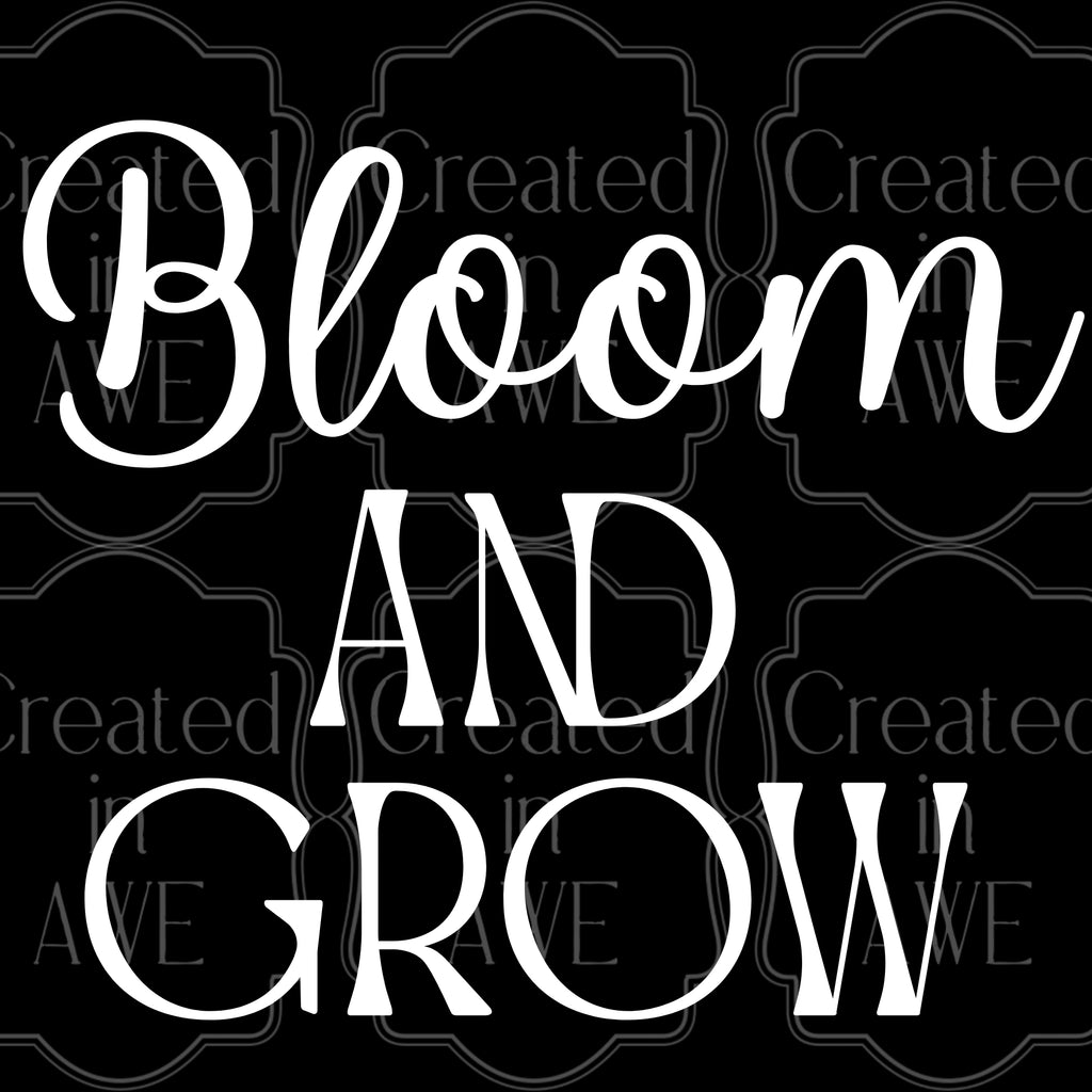Bloom and grow