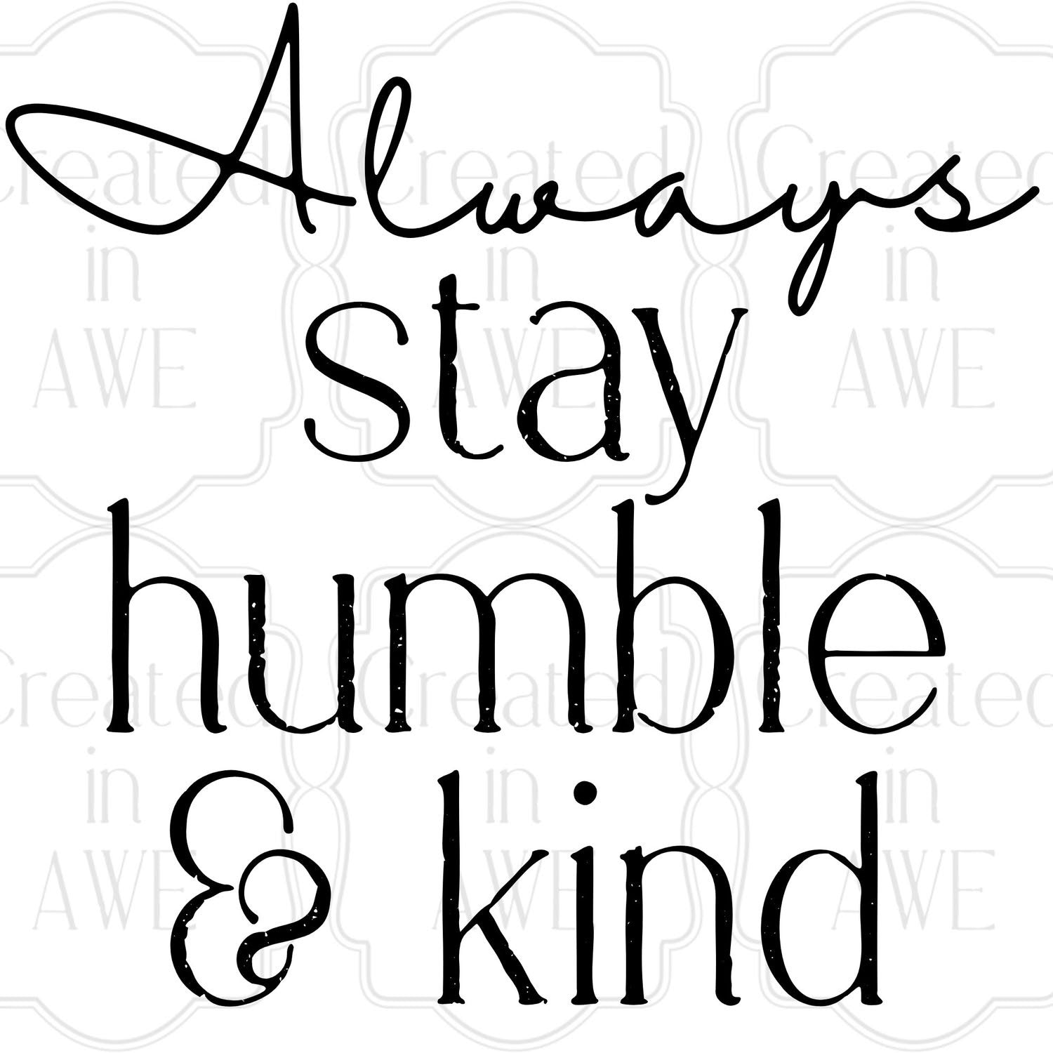 Always Stay Humble and Kind