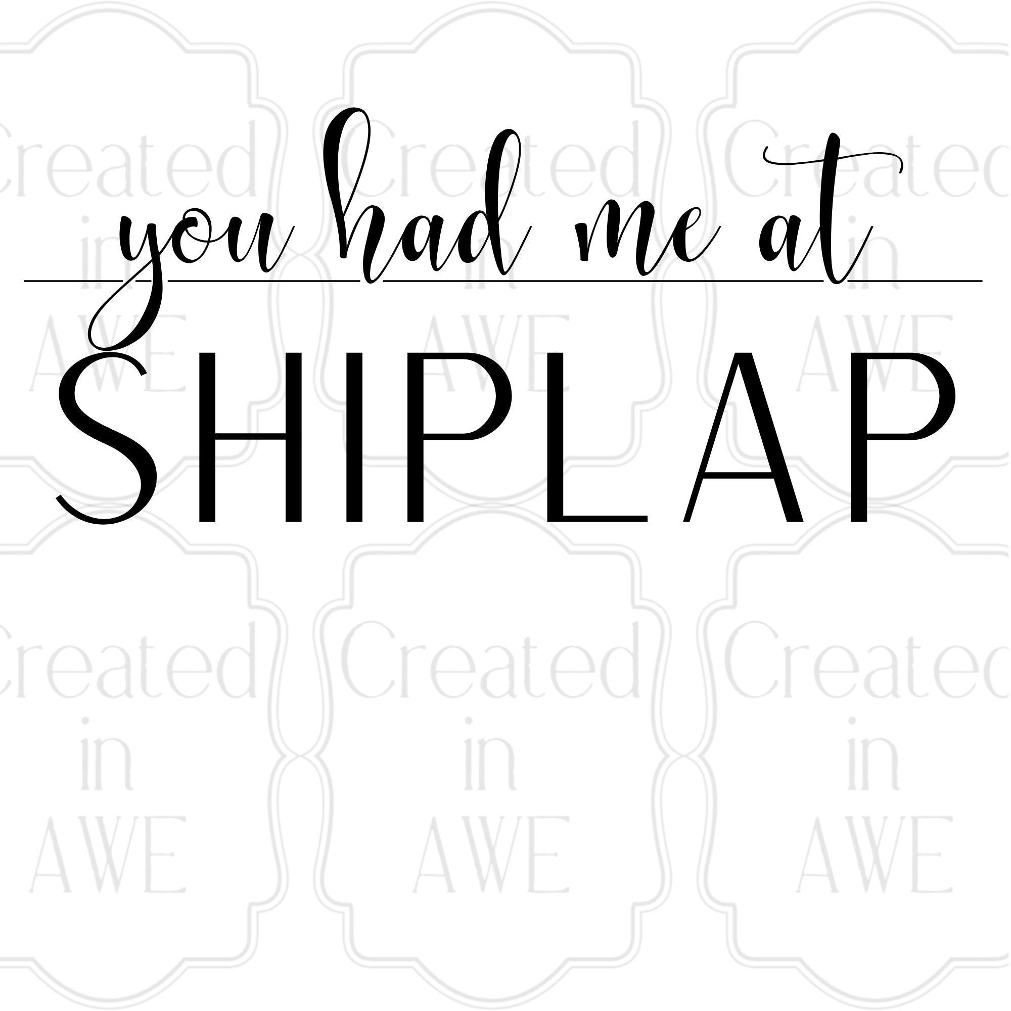 You had me at Shiplap