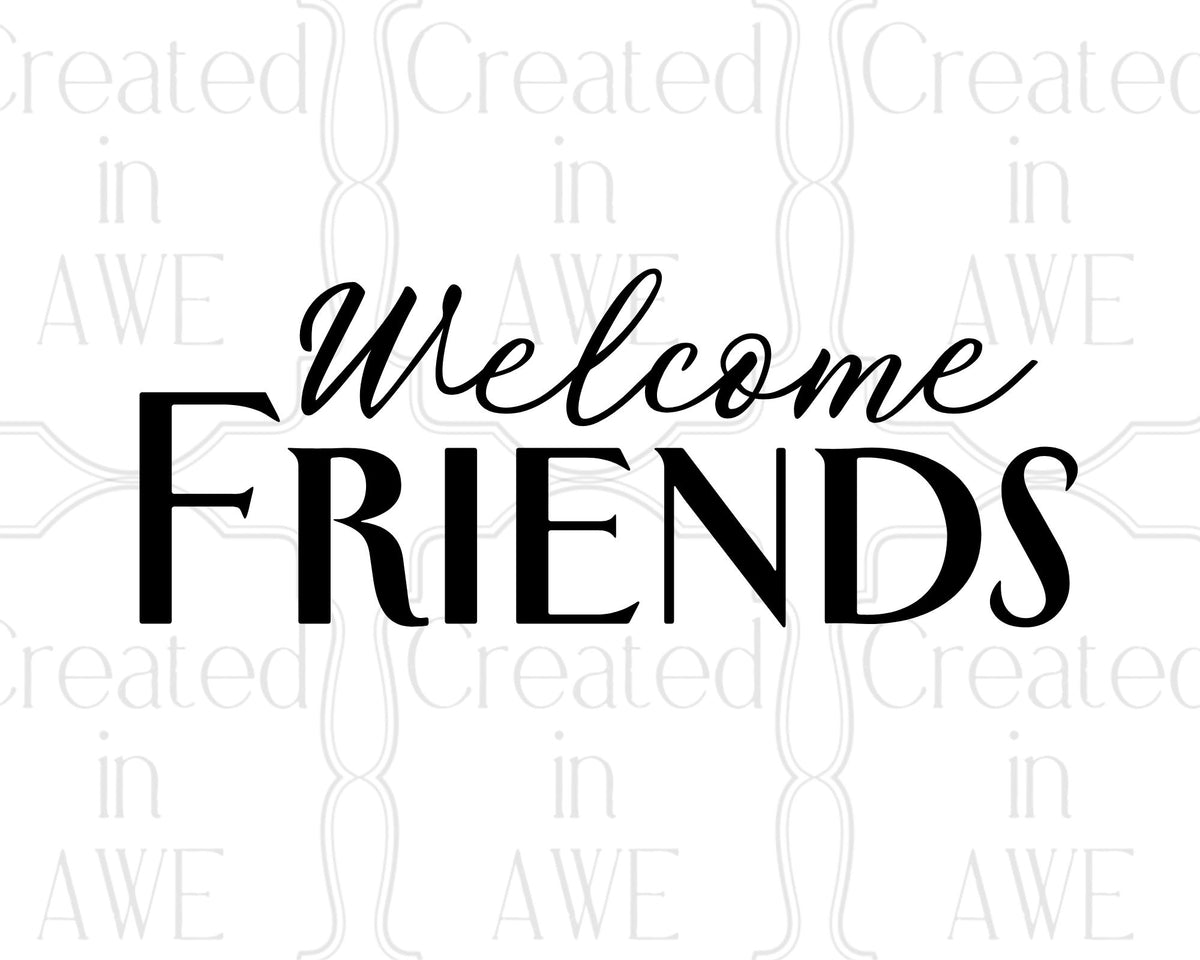 Welcome Friends