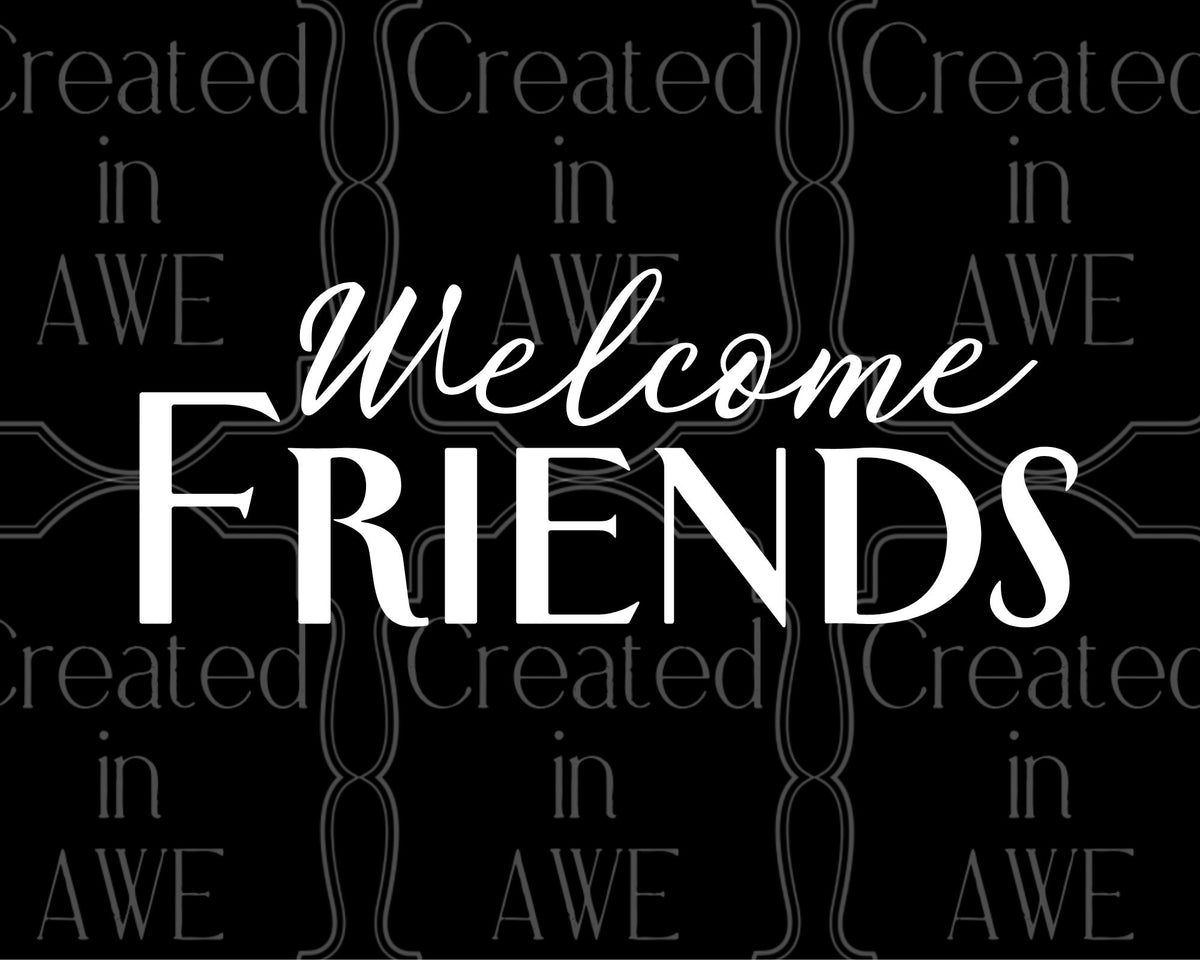 Welcome Friends