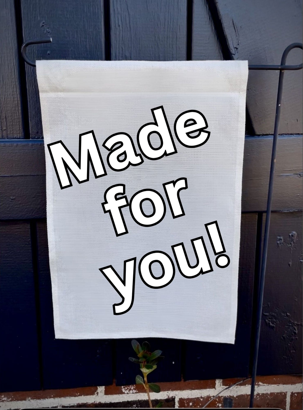 Made for you Garden Flag
